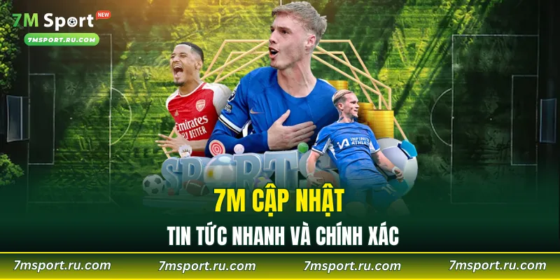 7M cập nhật tin tức nhanh và chính xác