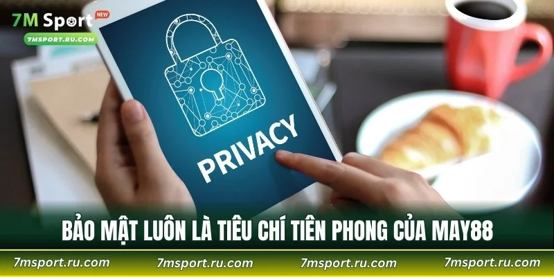 Bảo mật luôn là tiêu chí tiên phong của MAY88