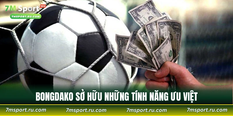Bongdako sở hữu những tính năng ưu việt