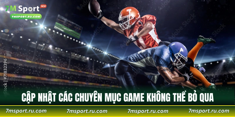 Cập nhật các chuyên mục game không thể bỏ qua