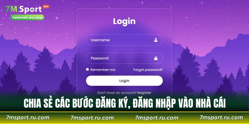Chia sẻ các bước đăng ký, đăng nhập vào nhà cái