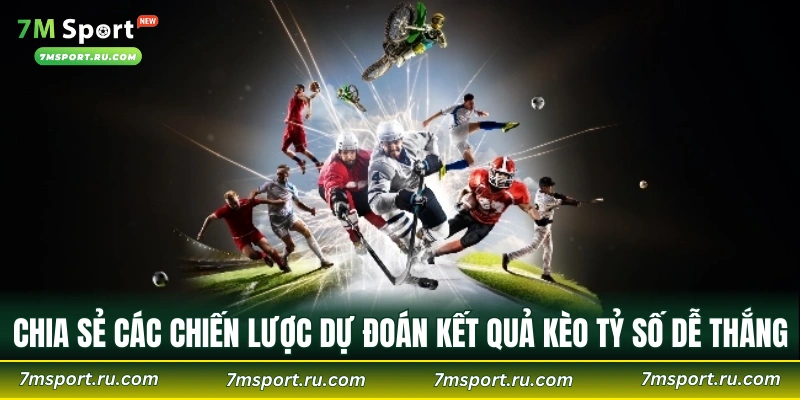Chia sẻ các chiến lược dự đoán kết quả kèo tỷ số dễ thắng