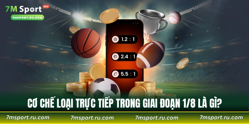 Cơ chế loại trực tiếp trong giai đoạn 1/8 là gì?