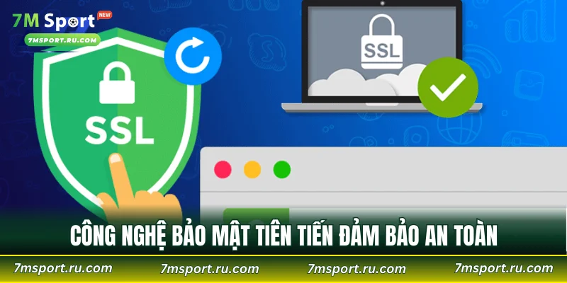 Công nghệ bảo mật tiên tiến đảm bảo an toàn