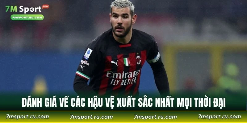 Đánh giá tổng quan về các hậu vệ xuất sắc nhất mọi thời đại tại 7M