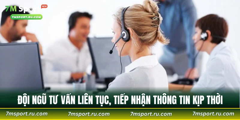 Đội ngũ tư vấn liên tục, tiếp nhận thông tin kịp thời