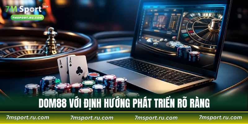 DOM88 với định hướng phát triển rõ ràng