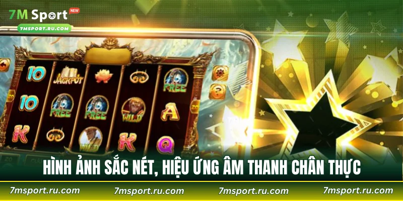 Hình ảnh sắc nét, hiệu ứng âm thanh chân thực