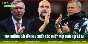 HLV Xuất Sắc Nhất Mọi Thời Đại