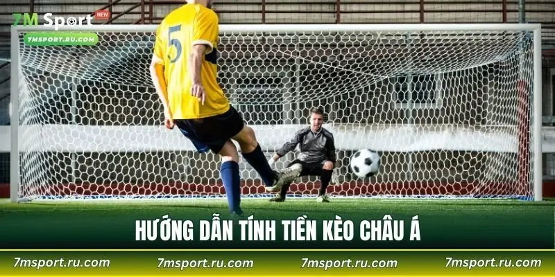 Hướng dẫn tính tiền kèo châu Á