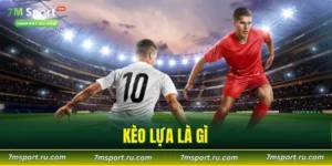 Kèo Lựa Là Gì