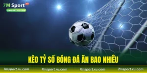 Kèo Tỷ Số Bóng Đá Ăn Bao Nhiêu