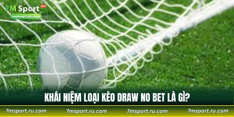 Khái niệm loại kèo Draw No Bet là gì?