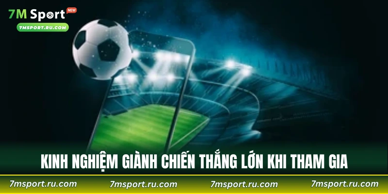 Kinh nghiệm giành chiến thắng lớn khi tham gia