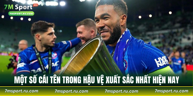 Một số cái tên trong hậu vệ xuất sắc nhất hiện nay