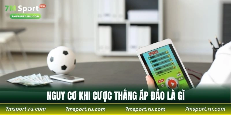 Nguy cơ khi cược thắng áp đảo là gì