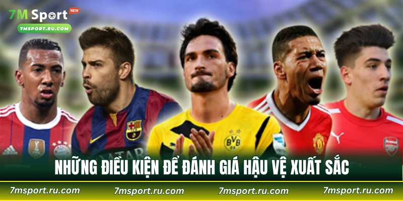 Những điều kiện để đánh giá hậu vệ xuất sắc