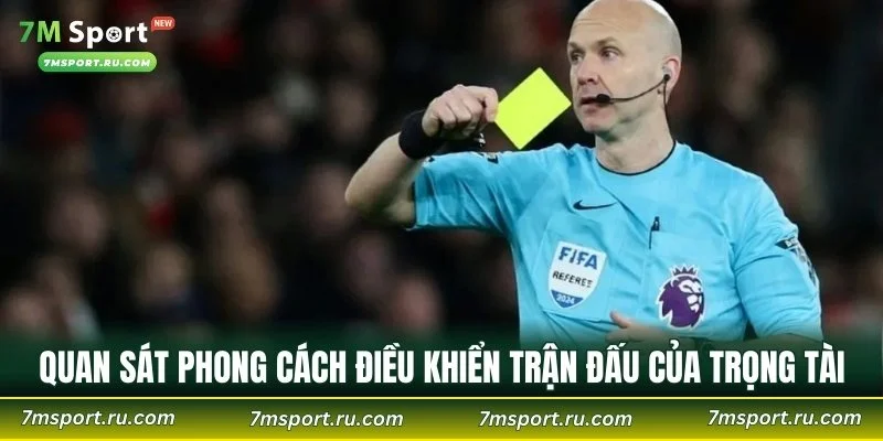 Quan sát phong cách điều khiển trận đấu của trọng tài