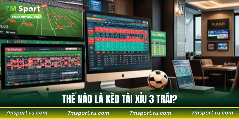 Thế nào là kèo tài xỉu 3 trái?