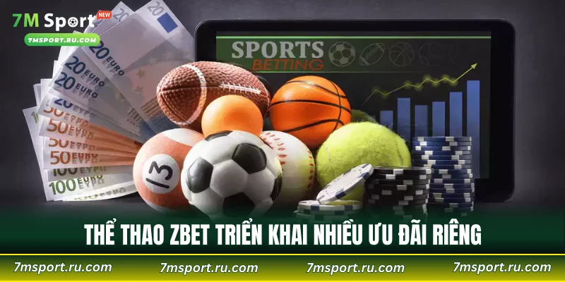 Thể thao ZBET triển khai nhiều ưu đãi riêng