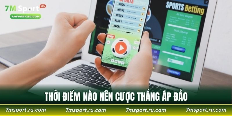 Thời điểm nào nên cược thắng áp đảo