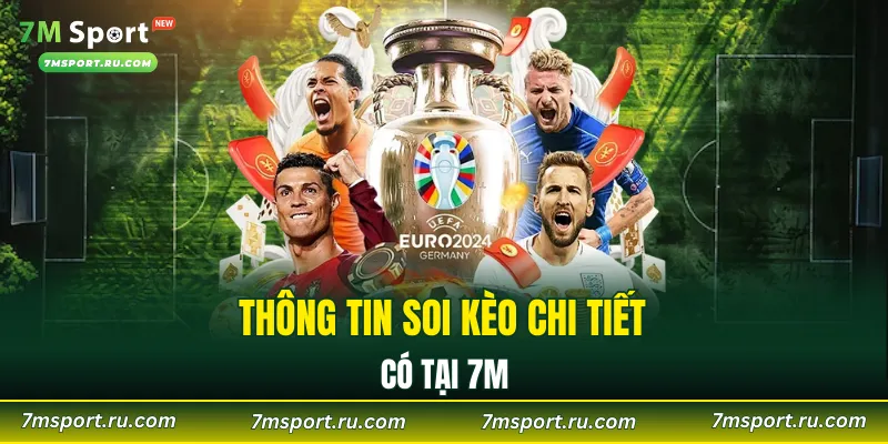 Thông tin soi kèo chi tiết có tại 7M