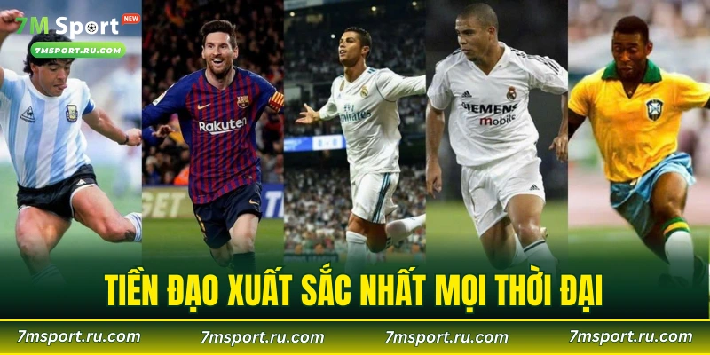 Tiền Đạo Xuất Sắc Nhất Mọi Thời Đại – Top 5 Huyền Thoại