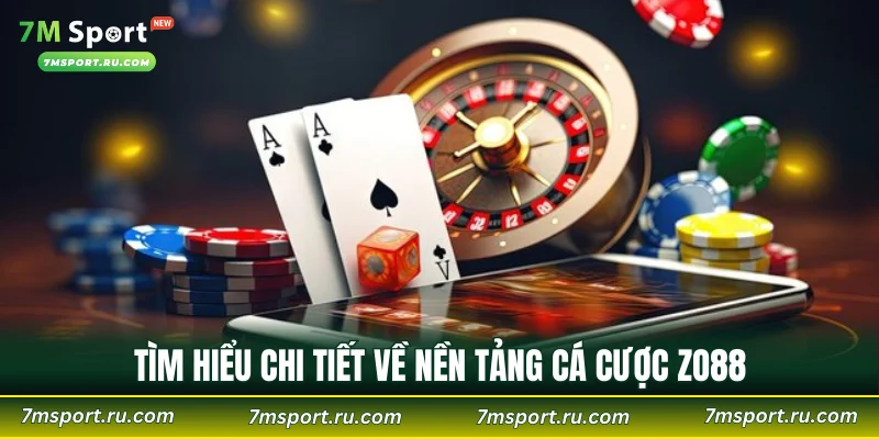 Tìm hiểu chi tiết về nền tảng cá cược ZO88