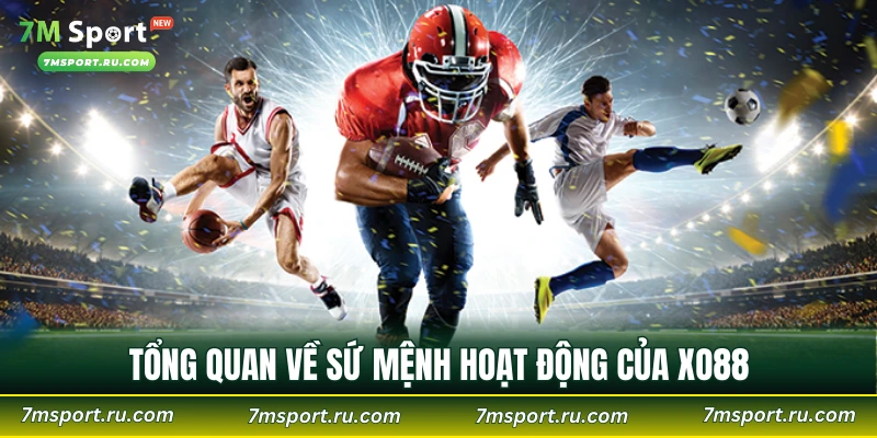 Tổng quan về sứ mệnh hoạt động của XO88