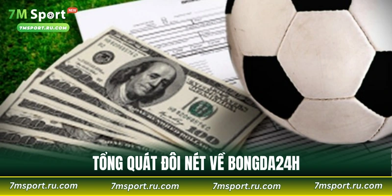 Tổng quát đôi nét về Bongda24h