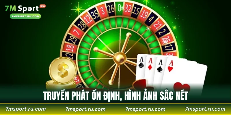 Truyền phát ổn định, hình ảnh sắc nét