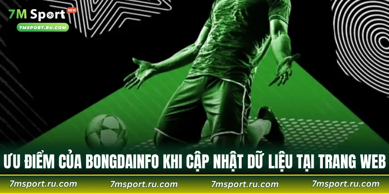 Ưu điểm của Bongdainfo khi cập nhật dữ liệu tại trang web