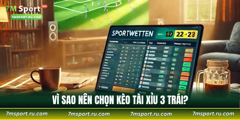 Vì sao nên chọn kèo tài xỉu 3 trái?