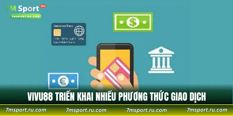 VIVU88 triển khai nhiều phương thức giao dịch