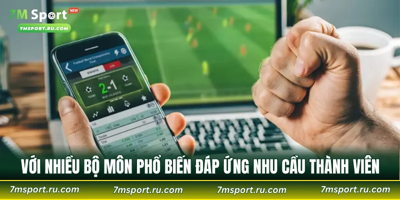 Với nhiều bộ môn phổ biến đáp ứng nhu cầu thành viên