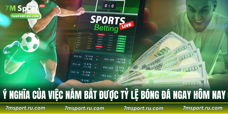 Ý nghĩa của việc nắm bắt được tỷ lệ bóng đá ngay hôm nay