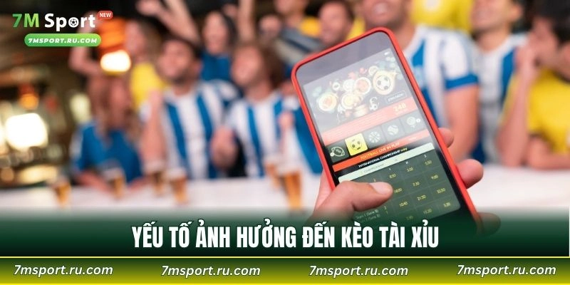 Yếu tố ảnh hưởng đến kèo tài xỉu